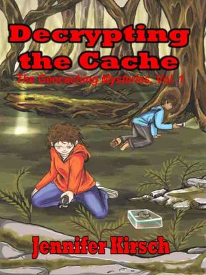 cover image of Decrypting the Cache, the Geocaching Mysteries, Volume1